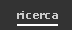 ricerca
